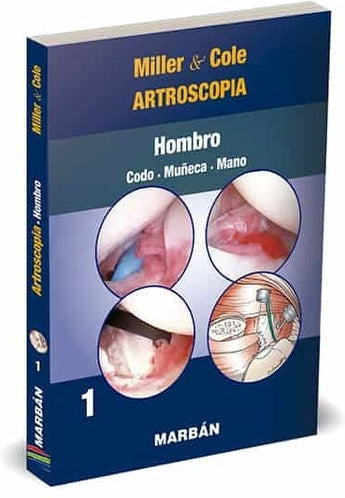 Artroscopia. Hombro. Codo. Muñeca. Mano Vol 1 ISBN: 9788418068546 Marban Libros