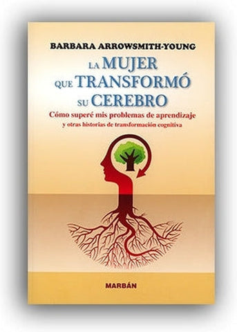 Barbara Arrowsmith Young - La mujer que transformó su cerebro ISBN: 9788416042920 Marban Libros