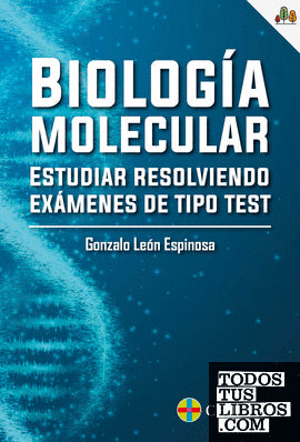 Biología molecular. Estudiar resolviendo exámenes de tipo test