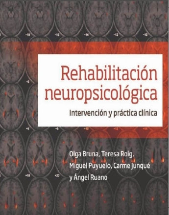 Bruna . Roig . Puyuelo . Junqué . Ruano - Rehabilitación Neuropsicológica. Intervención y Práctica Clínica ISBN: Marban Libros