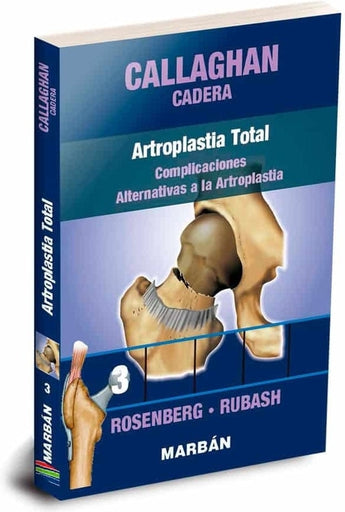 Callaghan Cadera 3. Artroplastia Total. Complicaciones. Alternativas a la Artroplastia ISBN: 9788418068447 Marban Libros