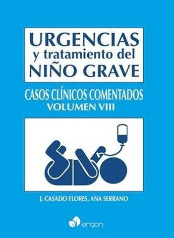 Casado . Serrano - Urgencias y Tratamiento del Niño Grave Vol. 8 Casos Clínicos ISBN: 9788416732371 Marban Libros