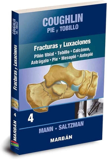 Coughlin Pie y Tobillo 4. Fracturas y Luxaciones. Pilón Tibial. Tobillo. Calcáneo. Pie. ISBN: 9788418068409 Marban Libros