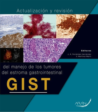 Fernández Hernández . Martínez Marín . GIST . Tumores del estroma gastrointestinal ISBN: 9788417046569 Marban Libros