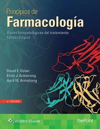 Golan . Armstrong . Principios de Farmacología. Bases Fisiopatológicas del Tratamiento Farmacológico ISBN: 9788416781003 Marban Libros