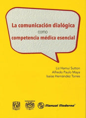 La Comunicación Dialógica como Competencia Médica Esencial ISBN: 9786074486759 Marban Libros