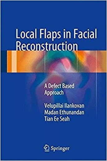 Local Flaps in facial. Reconstruction. A defect Based Approach ISBN: 9783319084787 Marban Libros