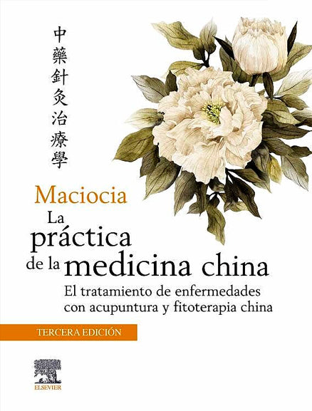 MACIOCIA La Práctica de la Medicina China. El Tratamiento de Enfermedades con Acupuntura y Fitoterapia China