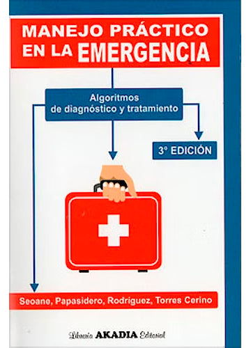 Manejo Práctico en la Emergencia. Algoritmos de Diagnóstico y Tratamiento