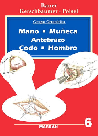 Mano, Muñeca, Antebrazo, Codo, Hombro. Cirugía Ortopédica. Vol 6 ISBN: 9788471012383 Marban Libros