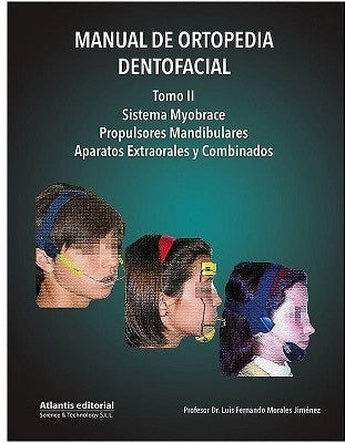 Manual de Ortopedia Dentofacial, Tomo II: Sistema Myobrace, Propulsores Mandibulares. ISBN: 9788412086829 Marban Libros