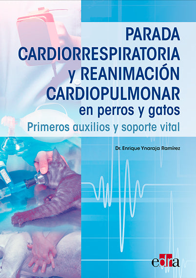 Parada Cardiorrespiratoria y Reanimación Cardiopulmonar en Perros y Gatos. Primeros Auxilios y Soporte Vital