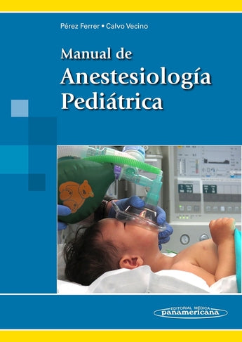 Pérez Ferrer . Calvo Vecino - Manual de Anestesiología Pediátrica ISBN: 9788491104179 Marban Libros