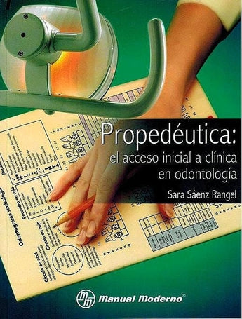 Propedéutica: el Acceso Inicial a Clínica en Odontología ISBN: 9786074485431 Marban Libros