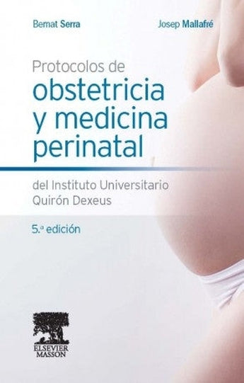 Protocolos de obstetricia y medicina perinatal del Instituto Universitario Quirón Dexeus ISBN: 9788445820490 Marban Libros