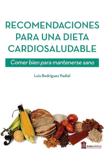 Recomendaciones para una Dieta Cardiosaludable. Comer Bien para Mantenerse Sano ISBN: 9788478856589 Marban Libros