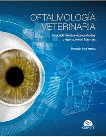 Sanz - Oftalmología Veterinaria. Procedimientos Exploratorios y Operaciones Fundamentales ISBN: Marban Libros