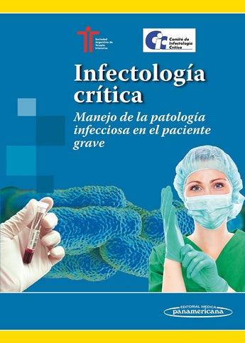 SATI (Sociedad Argentina de Terapia Intensiva) - Infectología Crítica. Manejo de la patología infecciosa en el paciente grave ISBN: 9789500602914 Marban Libros
